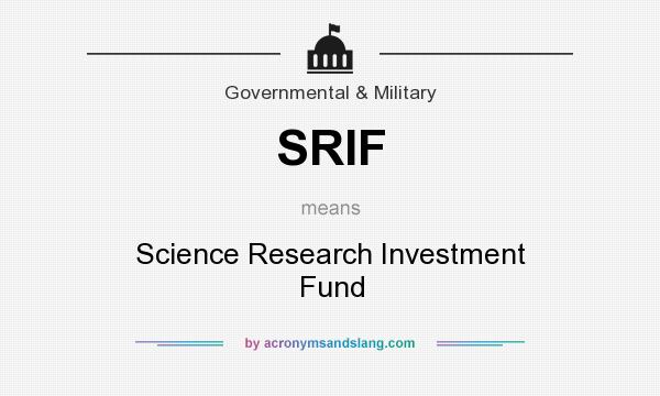 What does SRIF mean? It stands for Science Research Investment Fund