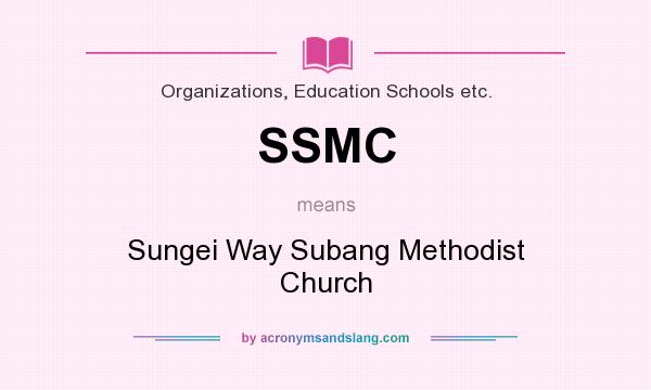 What does SSMC mean? It stands for Sungei Way Subang Methodist Church