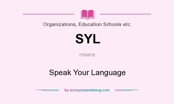What does SYL mean? It stands for Speak Your Language