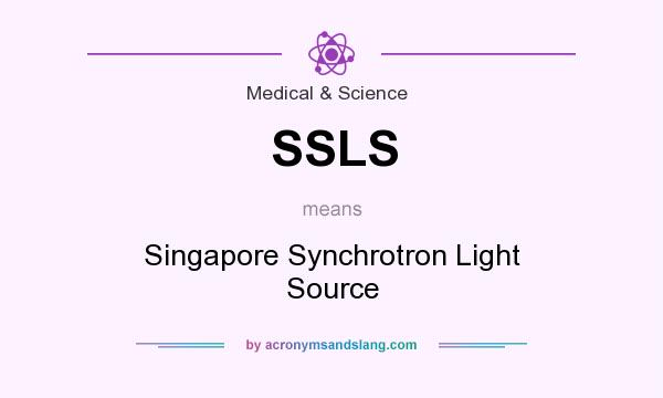 What does SSLS mean? It stands for Singapore Synchrotron Light Source