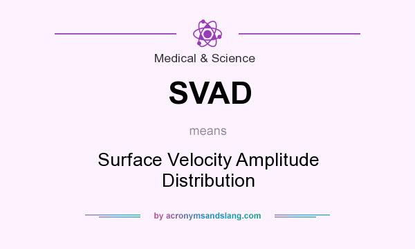What does SVAD mean? It stands for Surface Velocity Amplitude Distribution