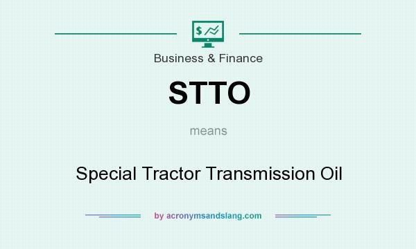 What does STTO mean? It stands for Special Tractor Transmission Oil