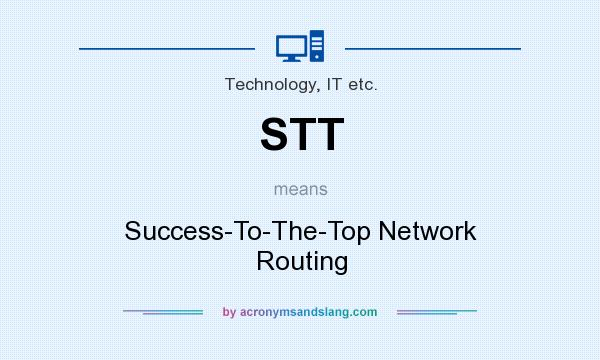 What does STT mean? It stands for Success-To-The-Top Network Routing