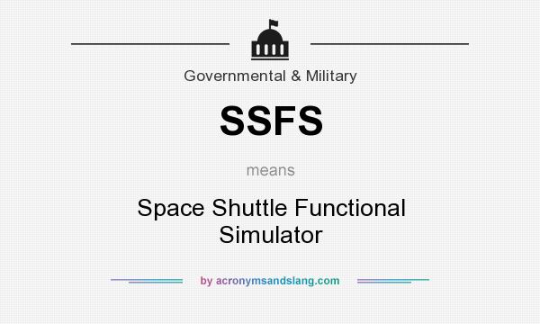 What does SSFS mean? It stands for Space Shuttle Functional Simulator