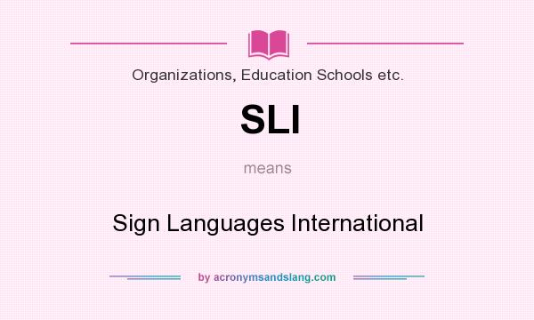 What does SLI mean? It stands for Sign Languages International