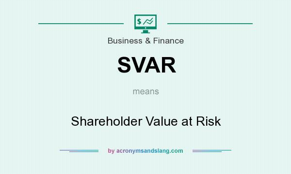 What does SVAR mean? It stands for Shareholder Value at Risk