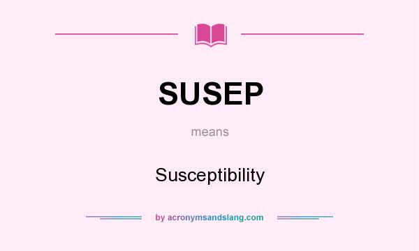 What does SUSEP mean? It stands for Susceptibility