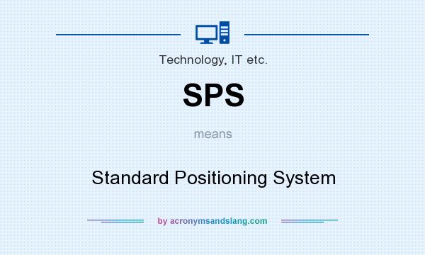 What does SPS mean? It stands for Standard Positioning System