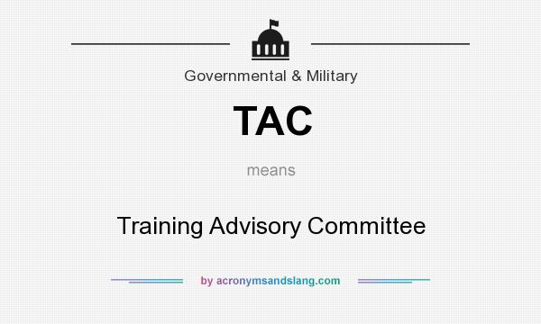 What does TAC mean? It stands for Training Advisory Committee
