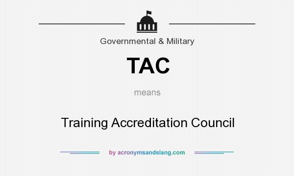 What does TAC mean? It stands for Training Accreditation Council