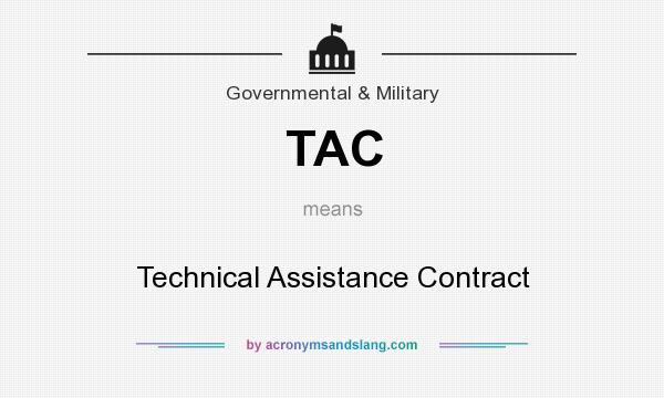 What does TAC mean? It stands for Technical Assistance Contract