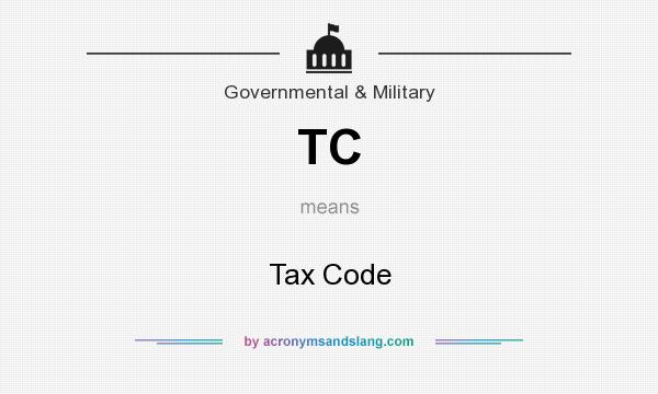 What does TC mean? It stands for Tax Code