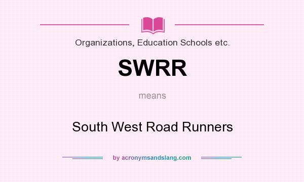 What does SWRR mean? It stands for South West Road Runners