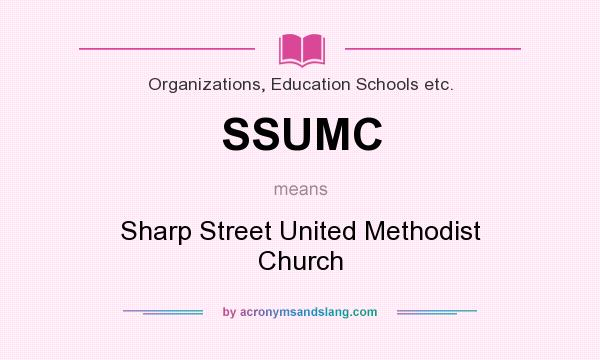 What does SSUMC mean? It stands for Sharp Street United Methodist Church