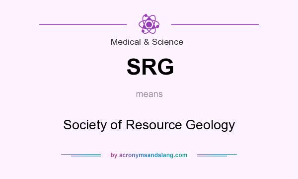 What does SRG mean? It stands for Society of Resource Geology