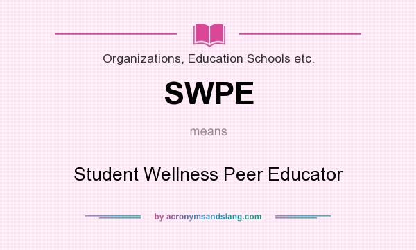 What does SWPE mean? It stands for Student Wellness Peer Educator