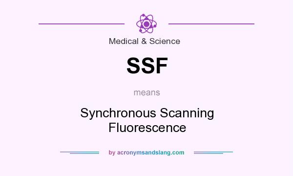 What does SSF mean? It stands for Synchronous Scanning Fluorescence