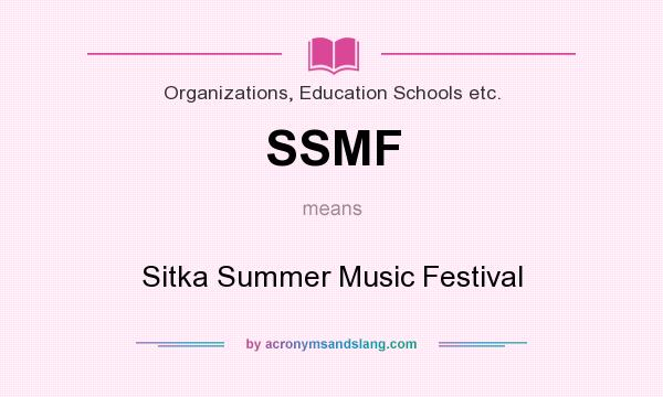 What does SSMF mean? It stands for Sitka Summer Music Festival