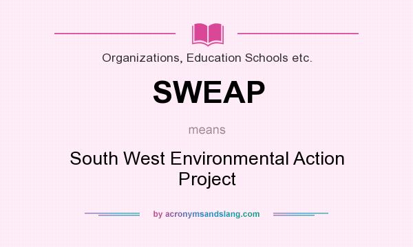 What does SWEAP mean? It stands for South West Environmental Action Project