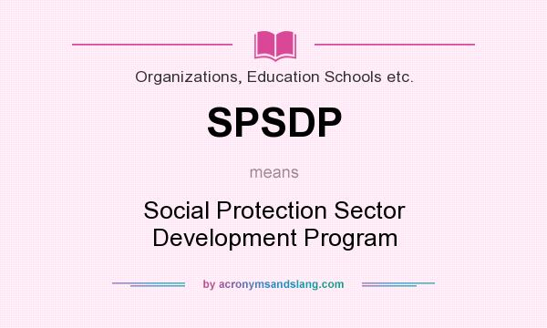 What does SPSDP mean? It stands for Social Protection Sector Development Program