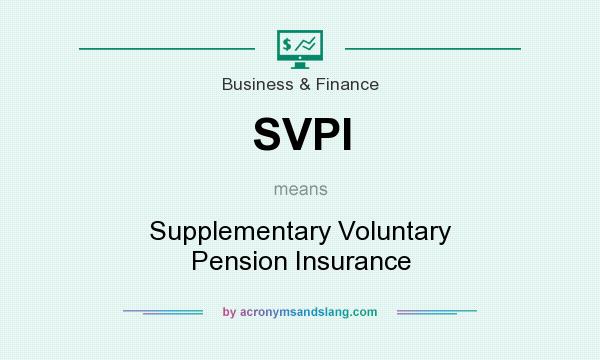 What does SVPI mean? It stands for Supplementary Voluntary Pension Insurance
