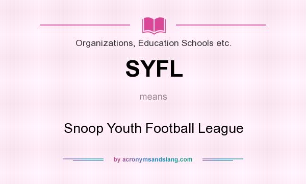 What does SYFL mean? It stands for Snoop Youth Football League