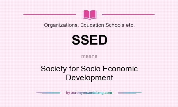 What does SSED mean? It stands for Society for Socio Economic Development