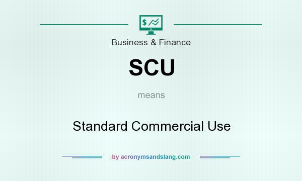 What does SCU mean? It stands for Standard Commercial Use