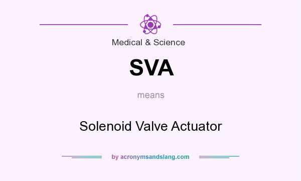 What does SVA mean? It stands for Solenoid Valve Actuator