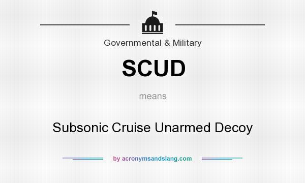 What does SCUD mean? It stands for Subsonic Cruise Unarmed Decoy