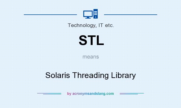 What does STL mean? It stands for Solaris Threading Library