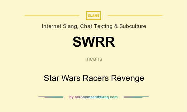 What does SWRR mean? It stands for Star Wars Racers Revenge