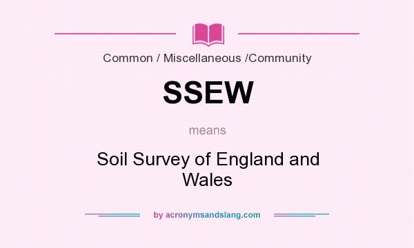 What does SSEW mean? It stands for Soil Survey of England and Wales