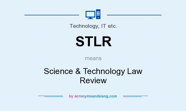 What does STLR mean? It stands for Science & Technology Law Review