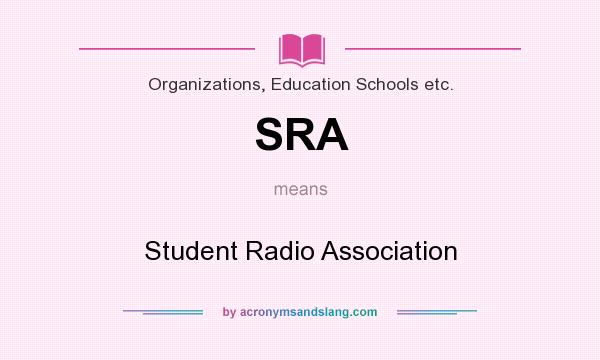 What does SRA mean? It stands for Student Radio Association