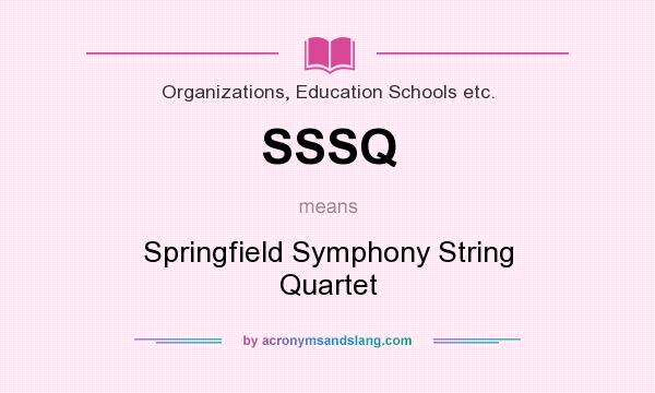 What does SSSQ mean? It stands for Springfield Symphony String Quartet