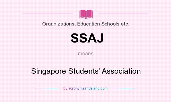What does SSAJ mean? It stands for Singapore Students` Association