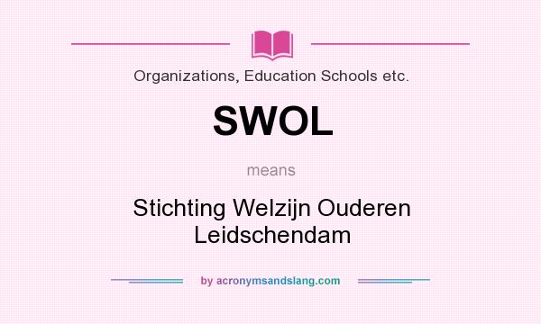 What does SWOL mean? It stands for Stichting Welzijn Ouderen Leidschendam