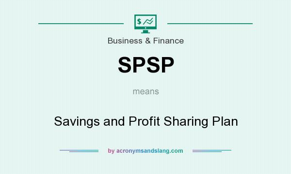 What does SPSP mean? It stands for Savings and Profit Sharing Plan
