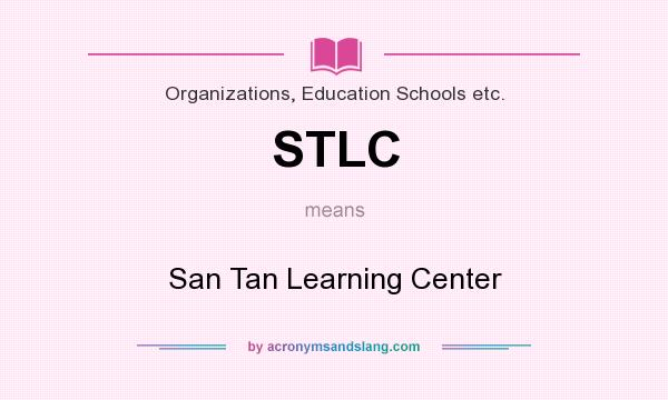 What does STLC mean? It stands for San Tan Learning Center
