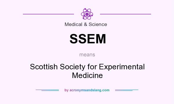 What does SSEM mean? It stands for Scottish Society for Experimental Medicine