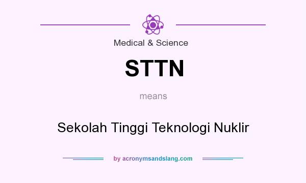 What does STTN mean? It stands for Sekolah Tinggi Teknologi Nuklir