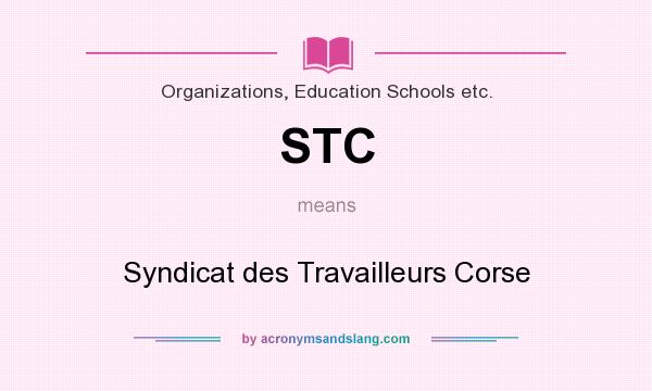 What does STC mean? It stands for Syndicat des Travailleurs Corse