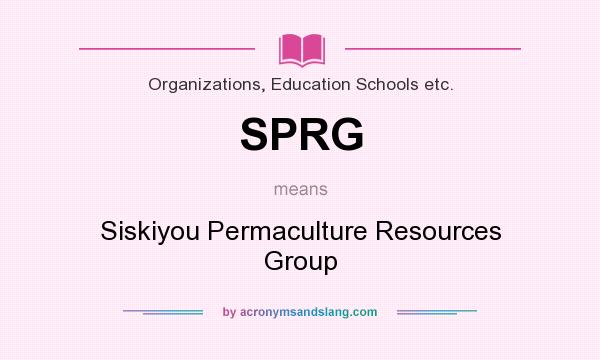 What does SPRG mean? It stands for Siskiyou Permaculture Resources Group