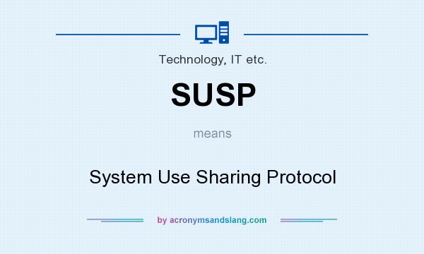 What does SUSP mean? It stands for System Use Sharing Protocol