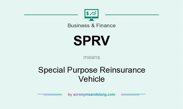 What does SPRV mean? It stands for Special Purpose Reinsurance Vehicle