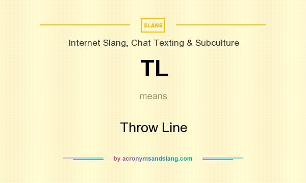 What does TL mean? It stands for Throw Line