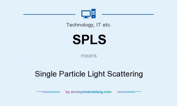 What does SPLS mean? It stands for Single Particle Light Scattering