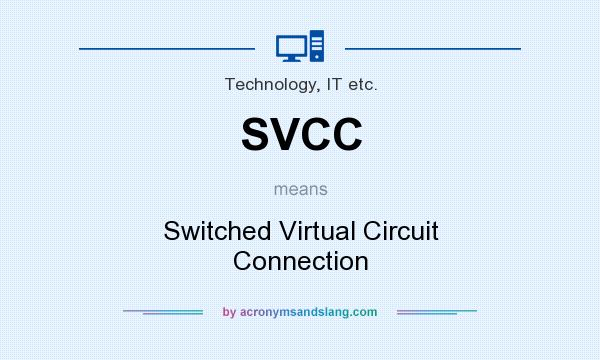 What does SVCC mean? It stands for Switched Virtual Circuit Connection