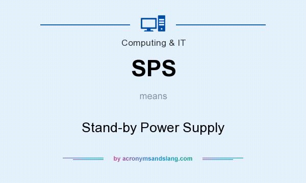 What does SPS mean? It stands for Stand-by Power Supply